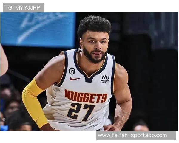 穆雷近期表现惊艳场均363分助攻数值飙升命中率高达6292